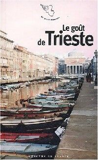 Le goût de Trieste - Gérard-Georges Lemaire -  Le Petit Mercure - Livre