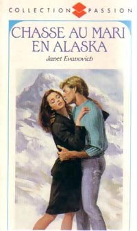 Chasse au mari en Alaska - Janet Evanovich -  Collection Passion - Livre