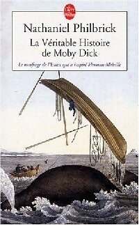 La véritable histoire de Moby Dick - Nathaniel Philbrick -  Le Livre de Poche - Livre