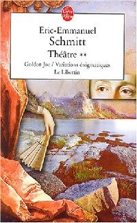 Théâtre Tome II : Variations énigmatiques / Le Libertin / Golden Joe - Eric-Emmanuel Schmitt -  Le Livre de Poche - Livre