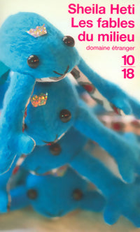Les fables du milieu - Sheila Heti -  10-18 - Livre