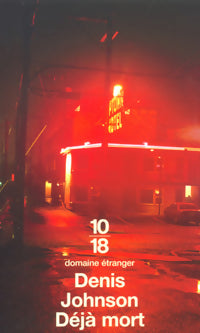 Déjà mort - Denis Johnson -  10-18 - Livre