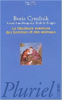 La fabuleuse aventure des hommes et des animaux - Boris Cyrulnik -  Pluriel - Livre
