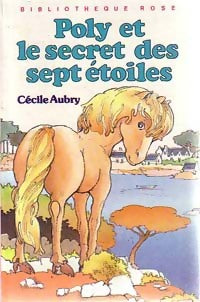 Poly et le secret des sept étoiles - Cécile Aubry -  Bibliothèque rose (3ème série) - Livre
