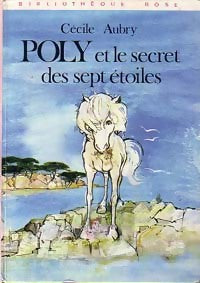 Poly et le secret des sept étoiles - Cécile Aubry -  Bibliothèque rose (3ème série) - Livre