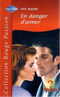 En danger d'aimer - Ann Major -  Rouge Passion - Livre