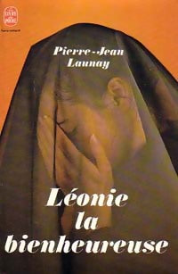 Léonie la bienheureuse - Pierre-Jean Launay -  Le Livre de Poche - Livre