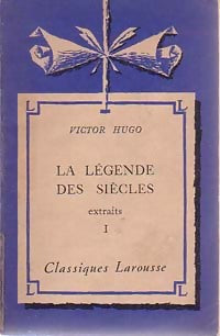 La légende des siècles (extraits) Tome I - Victor Hugo -  Classiques Larousse - Livre