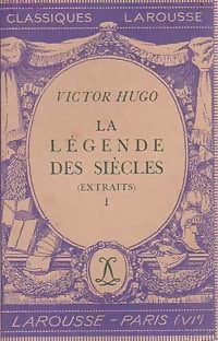 La légende des siècles (extraits) Tome I - Victor Hugo -  Classiques Larousse - Livre