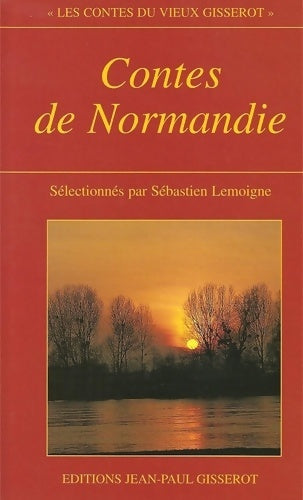 Contes de Normandie - Sébastien Lemoigne -  Les contes du vieux Gisserot - Livre