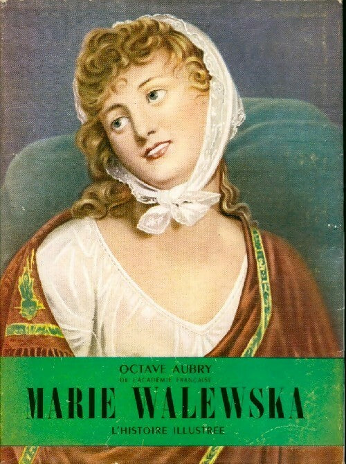 Marie Walewska - Octave Aubry -  L'histoire illustrée - Livre