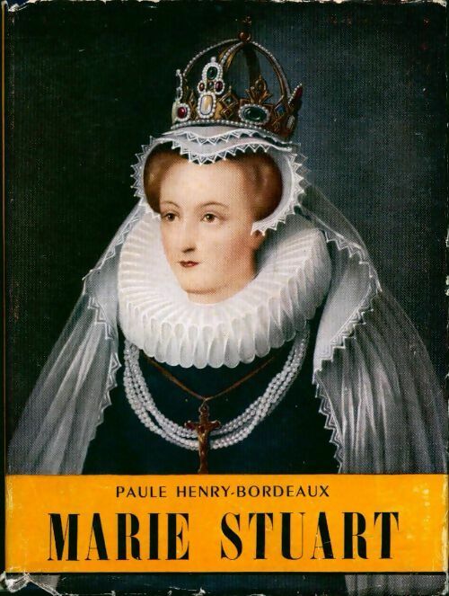 Marie Stuart - Paule Henry-Bordeaux -  L'histoire illustrée - Livre