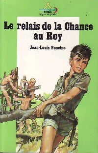 Les chroniques du pays perdu Tome I : Le relais de la Chance au Roy - Jean-Louis Foncine -  Safari-Signe de piste - Livre