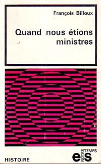 Quand nous étions ministre - François Billoux -  Notre Temps - Histoire - Livre