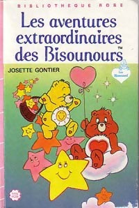 Les aventures extraordinaires des Bisounours - Josette Gontier -  Bibliothèque rose (3ème série) - Livre