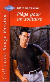 Piège pour un solitaire - Dixie Browning -  Rouge Passion - Livre
