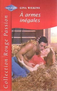 A armes inégales - Gina Wilkins -  Rouge Passion - Livre