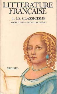 Le classicisme - Roger Zuber ; Micheline Cuénin -  Littérature française - Livre