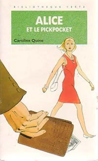 Alice et le pickpocket - Caroline Quine -  Bibliothèque verte (4ème série) - Livre
