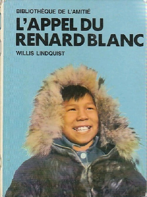 L'appel du renard blanc - Willis Lindquist -  Bibliothèque de l'amitié - Livre