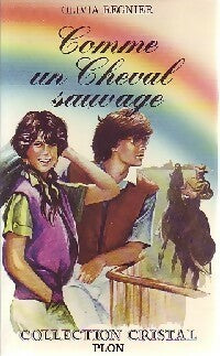 Comme un cheval sauvage - Olivia Régnier -  Cristal - Livre