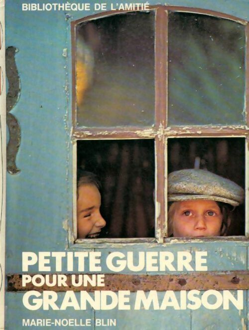 Petite guerre pour une grande maison - Marie-Noëlle Blin -  Bibliothèque de l'amitié - Livre
