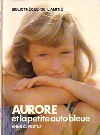 Aurore et la petite auto bleue - Anne-C. Vestly -  Bibliothèque de l'amitié - Livre