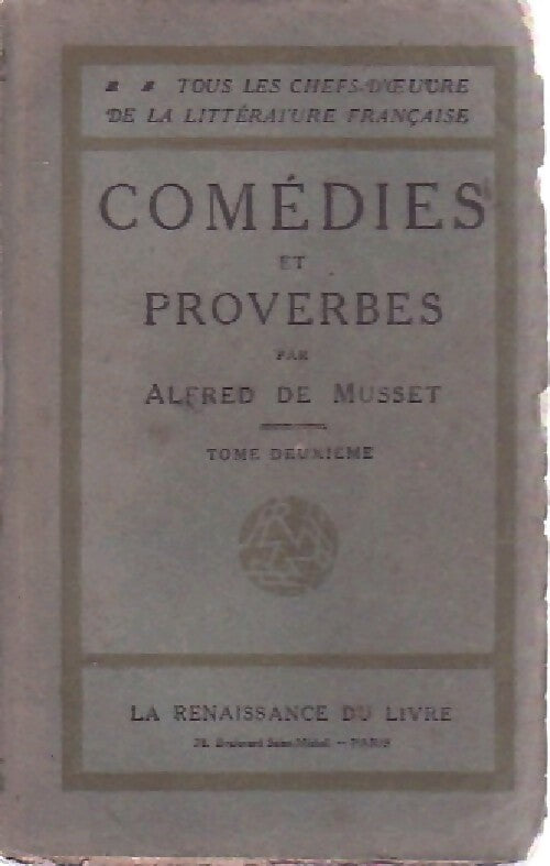 Comédies et proverbes Tome II - Alfred De Musset -  Tous les chefs d'oeuvre de la littérature française - Livre