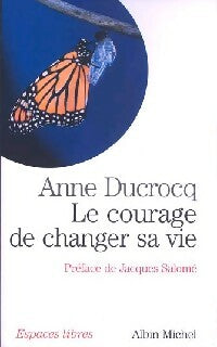 Le courage de changer sa vie - Anne Ducrocq -  Espaces libres - Livre