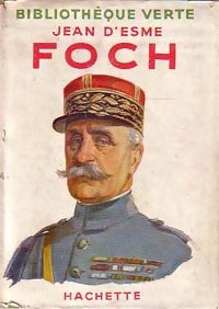 Foch - Jean D'Esme -  Bibliothèque verte (1ère série) - Livre