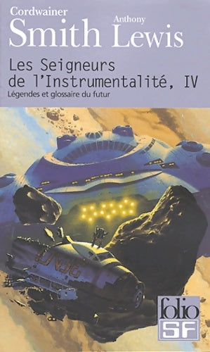 Les Seigneurs de l'instrumentalité Tome IV : Légendes et glossaire du futur - Cordwainer Smith -  Folio Science-Fiction - Livre