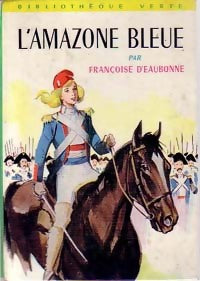 L'amazone bleue - Françoise D'Eaubonne -  Bibliothèque verte (2ème série) - Livre