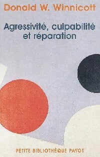 Agressivité, culpabilité et réparation - Donald W. Winnicott -  Petite bibliothèque (2ème série) - Livre