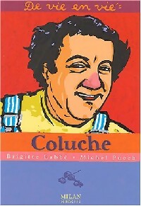 Coluche - Michel Puech ; Brigitte Labbé -  De vie en vie - Livre