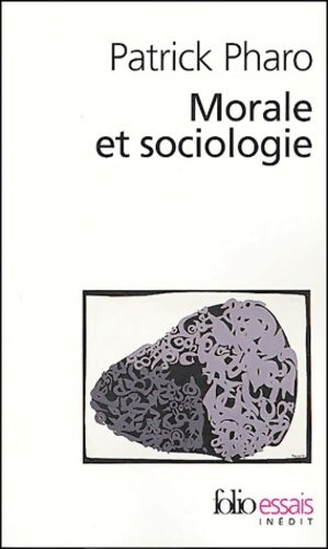 Morale et sociologie - Patrick Pharo -  Folio Essais - Livre