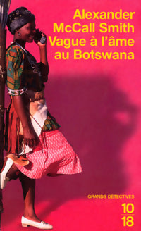 Vague à l'âme au Botswana - Alexander McCall Smith -  10-18 - Livre