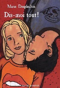Dis-moi tout ! - Marie Desplechin -  Je bouquine - Livre