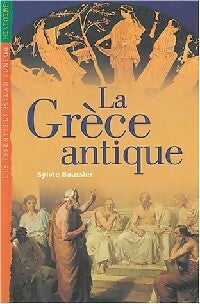 La Grèce Antique - Sylvie Baussier -  Les Essentiels Milan Junior - Livre