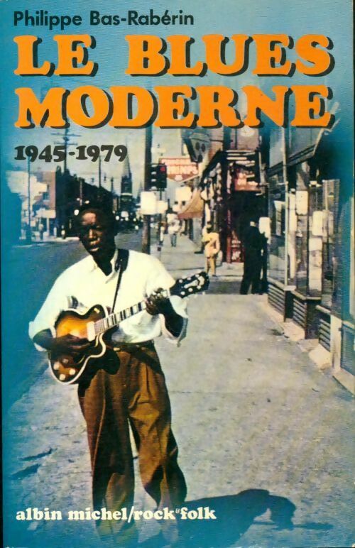 Le blues moderne - Philippe Bas-Raberin -  Rock & Folk - Livre