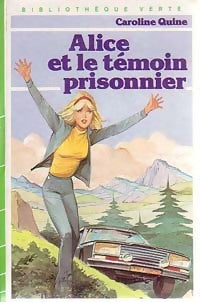 Alice et le témoin prisonnier - Caroline Quine -  Bibliothèque verte (3ème série) - Livre