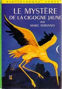 Le mystère de la cigogne jaune - Marc Soriano -  Bibliothèque verte (2ème série) - Livre