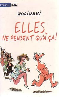 Elles ne pensent qu'à ça ! - Wolinski -  Pocket - Livre