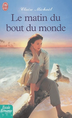 Le matin du bout du monde - Claire Michaël -  J'ai Lu - Livre