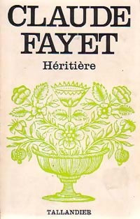 Héritière - Claude Fayet -  Floralies - Livre