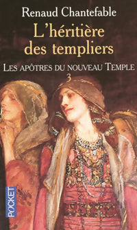 L'héritière des templiers Tome III : Les apôtres du nouveau temple - Renaud Chantefable -  Pocket - Livre