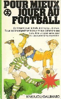 Pour mieux jouer au football - Bernard Planche -  Kinkajou - Livre