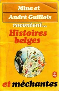 Histoires belges et méchantes - Mina Guillois ; André Guillois -  Le Livre de Poche - Livre