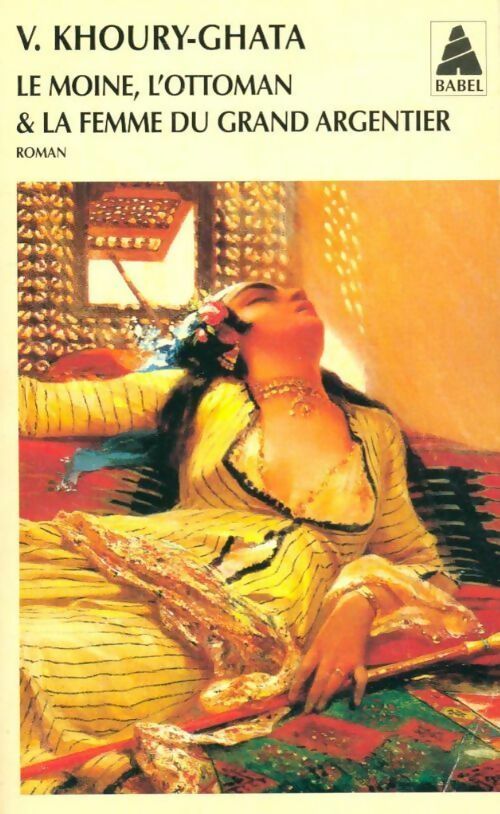 Le moine, l'ottoman & la femme du grand argentier - Vénus Khoury-Ghata -  Babel - Livre