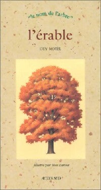 L'érable - Guy Motel -  Le Nom de lArbre - Livre