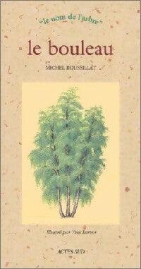 Le bouleau - Michel Roussillat -  Le Nom de lArbre - Livre